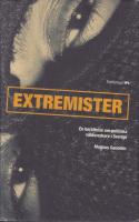 Extremister .En ber&auml;ttelse om politiska v&aring;ldsverkare i Sverige