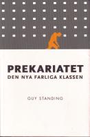 Prekariatet .Den nya farliga klassen