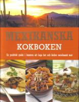 Mexikanska kokboken .En praktisk guide i konsten att laga het och l&auml;cker mexikansk mat