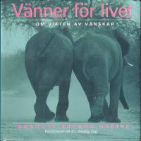 V&auml;nner f&ouml;r livet . Om vikten av v&auml;nskap