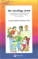 De otroliga &aring;ren . En handledning i probleml&ouml;sning f&ouml;r f&ouml;r&auml;ldrar till barn