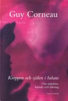 Kroppen och sj&auml;len i balans . Om sjukdom, lidande och l&auml;kning