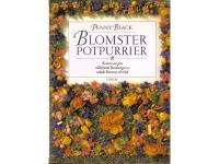 Blomsterpotpurrier . Konsten att g&ouml;ra v&auml;ldoftande blandningar av torkade blommor och blad