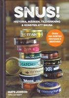 Snus!  Historia, m&auml;rken, tillverkning & konsten att snusa