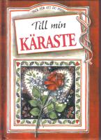 Till min K&auml;raste . Citatsamlingar