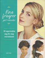 Fina frisyrer på 5 minuter . 50 supersnabba steg för steg-instruktioner