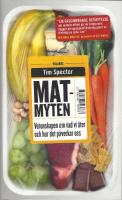 Matmyten . Vetenskapen om vad vi &auml;ter och hur det p&aring;verkar oss
