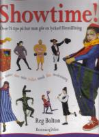 Showtime!  &Ouml;ver 75 tips p&aring; hur man g&ouml;r en lyckad f&ouml;rest&auml;llning;Cirkus.Teater.Dans,Mim.Trolleri.Musik.Film.Modevisning