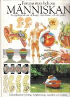 Forums stora bok om m&auml;nniskan .En uppslagsbok om v&aring;r kropp, v&aring;ra sinnen och v&aring;rt psyke