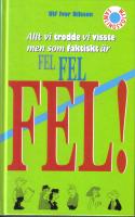 Allt vi trodde vi visste men som faktiskt &auml;r fel , fel, FEL!