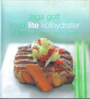 Laga gott med lite kolhydrater . F&aring; kolhydrater - men goda