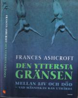 Den yttersta gr&auml;nsen . Mellan liv och d&ouml;d - vad m&auml;nniskan kan uth&auml;rda