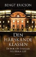 Den h&auml;rskande klassen .En bok om Sveriges politiska elit 