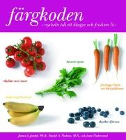 F&auml;rgkoden . Nyckeln till ett l&auml;ngre och friskare liv