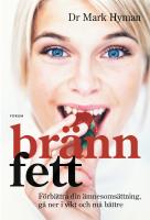 Br&auml;nn fett .F&ouml;rb&auml;ttra din  &auml;mnesoms&auml;ttning, g&aring; ner i vikt och m&aring; b&auml;ttre 