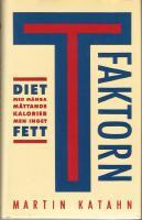 T-Faktorn Diet med m&aring;nga m&auml;ttande kalorier men inget fett
