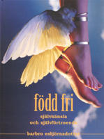 F&ouml;dd fri . Sj&auml;lvk&auml;nsla och sj&auml;lvf&ouml;rtroende