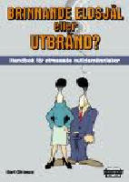 Brinnande eldsj&auml;l eller Utbr&auml;nd?  Handbok f&ouml;r stressade nutidsm&auml;nnislor