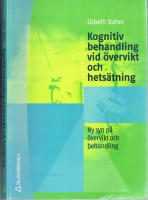 Kognitiv behandling vid &ouml;vervikt och hets&auml;tning .Ny syn p&aring; &ouml;vervikt och behandling