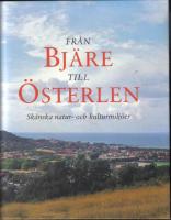 Fr&aring;n Bj&auml;re till &Ouml;sterlen - Sk&aring;nska natur- och kulturmilj&ouml;er