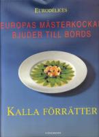 Europeiska m&auml;sterkockar bjuder till bords . Kalla f&ouml;rr&auml;tter 