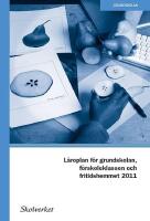 L&auml;roplan f&ouml;r grundskolan, f&ouml;rskoleklassen och fritidshemmet 2011