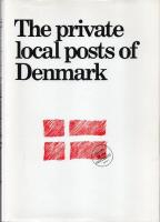 The private local posts of Denmark - Their postal history and philately