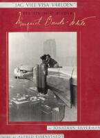 "Jag vill visa v&auml;rlden" - Ett liv med bilder: Margaret Bourke-White