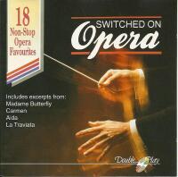 Switched On Opera - 18 Non-Stop Opera Favourites