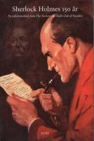 Sherlock Holmes 150 &aring;r - En jubileumsbok fr&aring;n The Baskerville Hall Club of Sweden