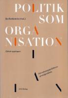 Politik som organisation - F&ouml;rvaltningspolitikens grundproblem