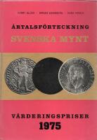 &Aring;rtalsf&ouml;rteckning &ouml;ver svenska mynt - Gustav Vasa - Gustaf VI Adolf 1521-1974 med v&auml;rderingspriser g&auml;llande 1975