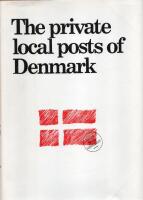 The private local posts of Denmark - Their postal history and philately