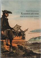 Konsten att resa - Ess&auml;er om l&auml;rda svenska resen&auml;rer