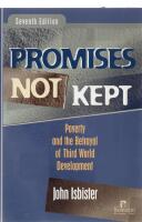 Promises Not Kept - Poverty and the Betrayal of Third World Development