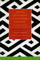 African Development and Governance Strategies in the 21st Century - Looking Back to Move Forward; Essays in honour of Adebayo Adedeji at Seventy