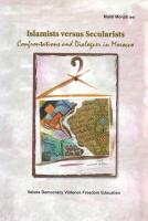 Islamists versus Secularists - Confrontations and Dialogues in Morocco ; Values Democracy Violence Freedom Education