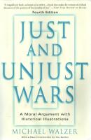 Just and Unjust Wars - A Moral Argument with Historical Illustrations