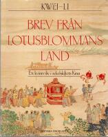 Brev fr&aring;n lotusblommans land - Ett kvinnoliv i sekelskiftets Kina