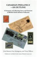 Canadian Philately - An Outline ; A Summary of Collecting Areas and Interests of British North America Collectors