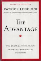The Advantage - Why Organizational Health Trumps Everything Else in Business