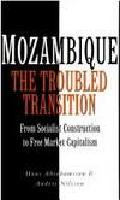 Mozambique: The Troubled Transition - From Socialist Construction to Free Market Capitalism