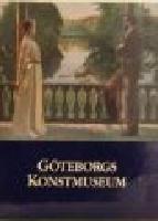 G&ouml;teborgs Konstmuseum - dess historia och samlingar