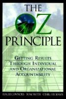 The Oz Principle - Getting Results Through Individual and Organizational Accountability