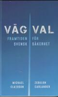 V&auml;gval : framtiden f&ouml;r svensk s&auml;kerhet