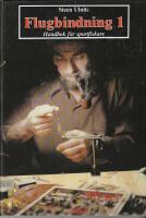 Flugbindning 1 : handbok f&ouml;r sportfiskare. Del 1