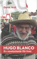 Hugo Blanco : en revolution&auml;r f&ouml;r livet