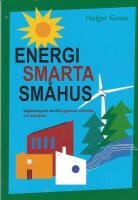 Energismarta sm&aring;hus : v&auml;gledning och r&aring;d till byggherrar, arkitekter och ingenj&ouml;rer