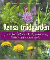 Rensa tr&auml;dg&aring;rden : fr&aring;n kirsk&aring;l, kvickrot, maskrosor, tistlar och annat ogr&auml;s