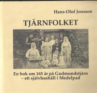 Tj&auml;rnfolket : en bok om 165 &aring;r p&aring; Gudmundstj&auml;rn - ett sj&auml;lvhush&aring;ll i Medelpad